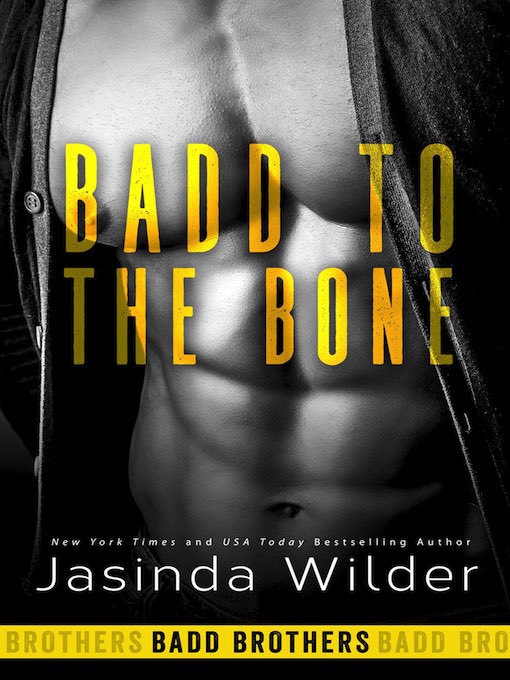 Title details for Badd to the Bone by Jasinda Wilder - Available